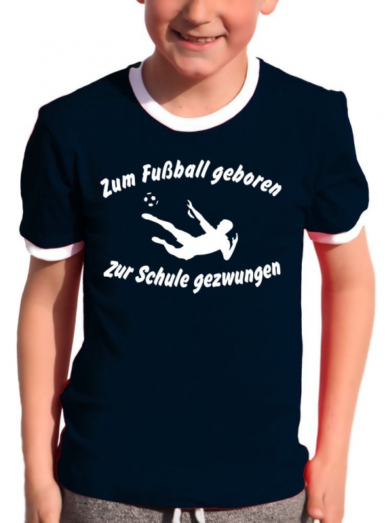 Zum Fussball geboren - Zur Schule gezwungen ! Kinder Ringer T-Shirt Gr. 116 128 140 152 164 cm