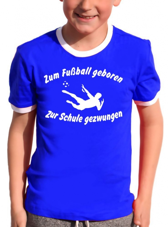 Zum Fussball geboren - Zur Schule gezwungen ! Kinder Ringer T-Shirt Gr. 116 128 140 152 164 cm