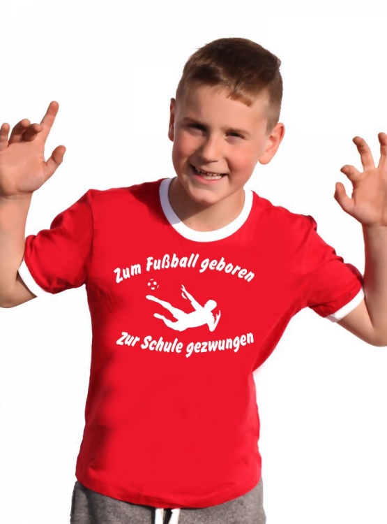 Zum Fussball geboren - Zur Schule gezwungen ! Kinder Ringer T-Shirt Gr. 116 128 140 152 164 cm