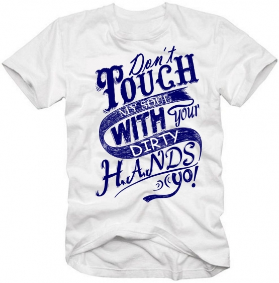 Dont touch my Soul with your Dirty Hands ! Logo T-Shirt S M L XL 2XL 3XL White Navy