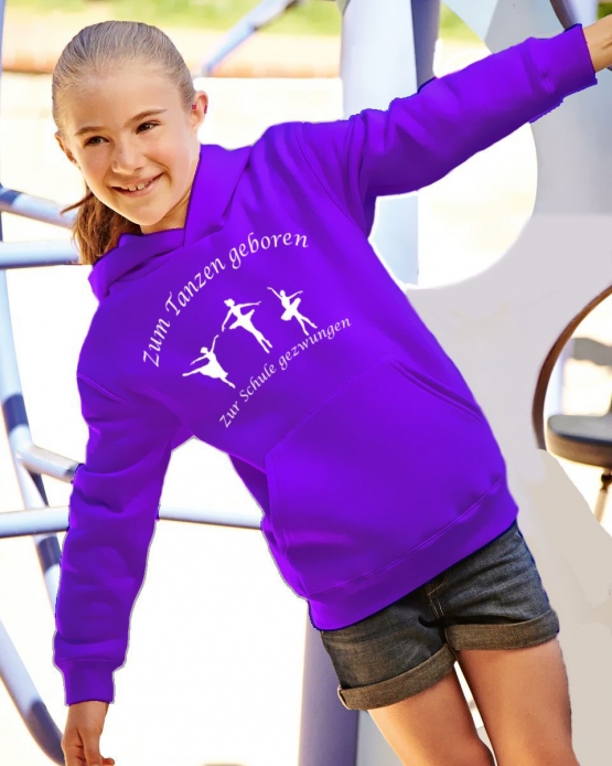 Zum Tanzen geboren - Zur Schule gezwungen ! Hoodie Sweatshirt mit Kapuze Gr. 116 128 140 152 164 Ballet Jazzdance