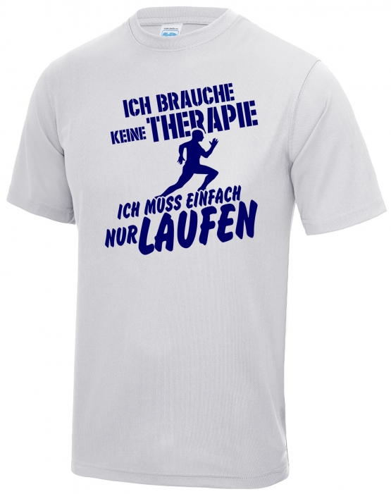 Running Shirt - Ich brauche keine Therapie - Ich muss einfach nur Laufen ! für Herren XS S M L XL XXL vers. Farben Jogging Lauf T-Shirt