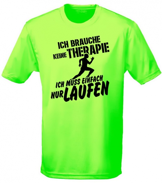 Running Shirt - Ich brauche keine Therapie - Ich muss einfach nur Laufen ! für Herren XS S M L XL XXL vers. Farben Jogging Lauf T-Shirt