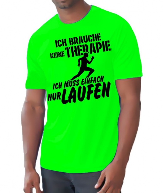 Running Shirt - Ich brauche keine Therapie - Ich muss einfach nur Laufen ! für Herren XS S M L XL XXL vers. Farben Jogging Lauf T-Shirt