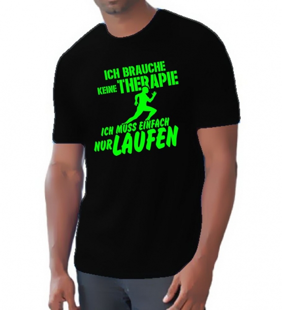 Running Shirt - Ich brauche keine Therapie - Ich muss einfach nur Laufen ! für Herren XS S M L XL XXL vers. Farben Jogging Lauf T-Shirt