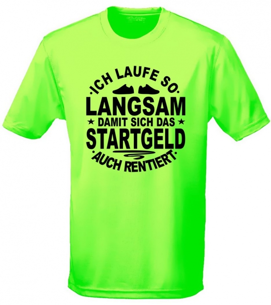 Running Shirt - Ich laufe so langsam damit sich das Startgeld rentiert ! für Herren XS S M L XL XXL vers. Farben Jogging Lauf T-Shirt