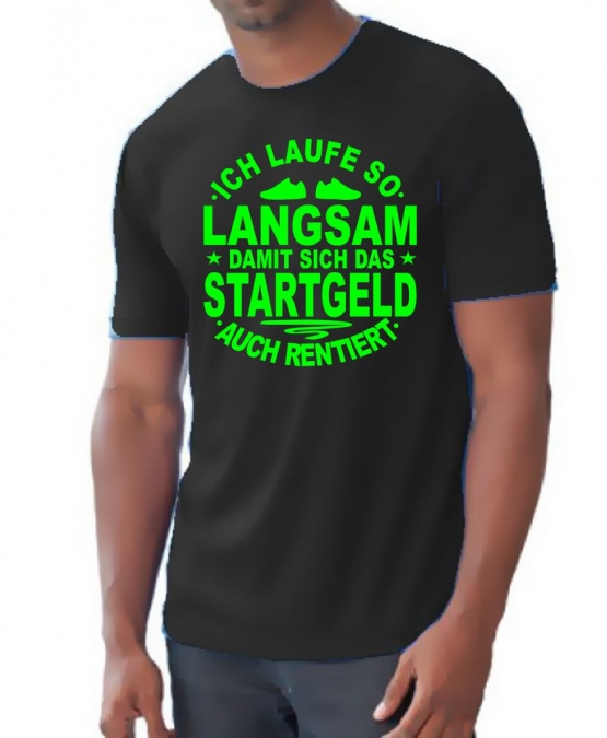 Running Shirt - Ich laufe so langsam damit sich das Startgeld rentiert ! für Herren XS S M L XL XXL vers. Farben Jogging Lauf T-Shirt