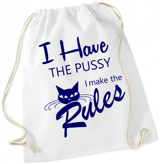 I have the PUSSY I make the RULES ! Turnbeutel