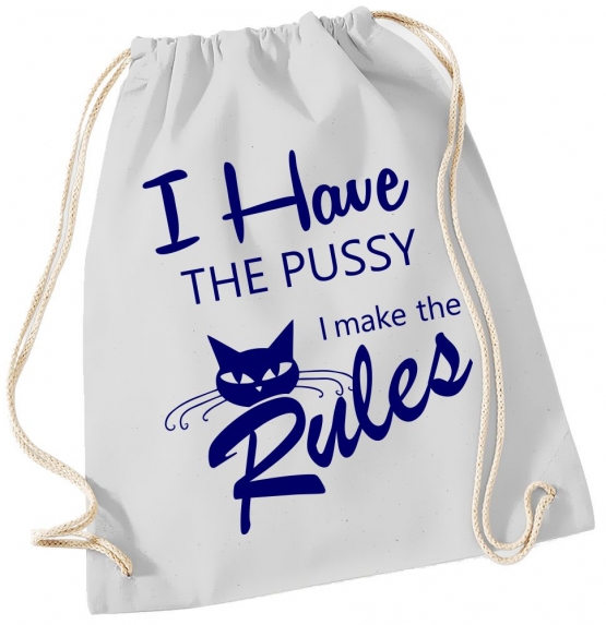 I have the PUSSY I make the RULES ! Turnbeutel