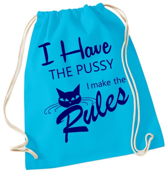 I have the PUSSY I make the RULES ! Turnbeutel