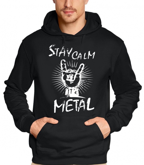 Stay Calm - its METAL !   T-Shirt oder Hoodie SCHWARZ S M L XL 2XL 3XL 4XL 5XL