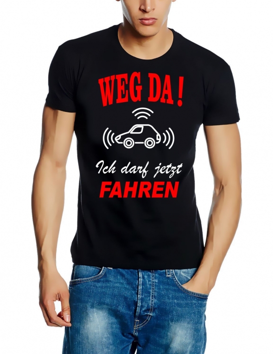 WEG DA ! Ich darf jetzt FAHREN ! T-Shirt zur Führerscheinprüfung, praktische Prüfung, Führerschein bestanden, Fahranfänger Schwarz S M L XL 2XL 3XL 4XL 5XL