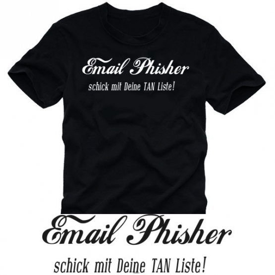 EMAIL PHISHER schick mir Deine TAN Liste ! PHISHING MAILS