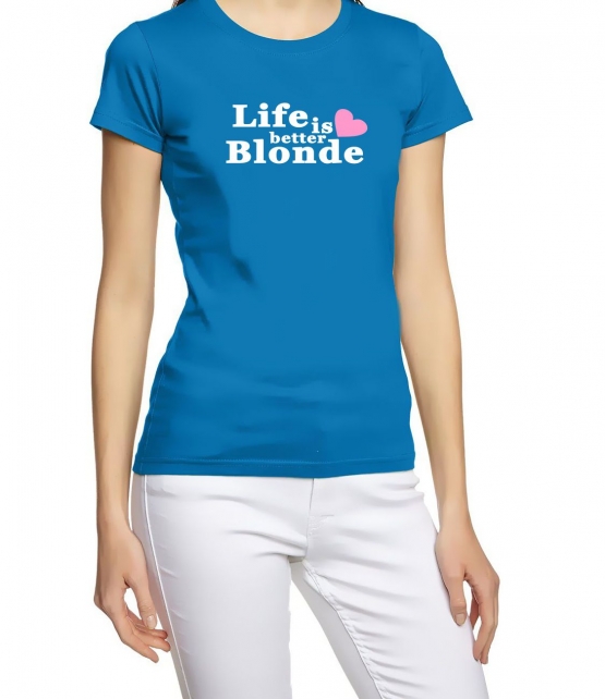 Life is better blonde GIRLY T-SHIRT S M L XL