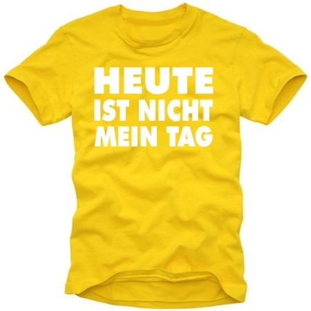 HEUTE IST NICHT MEIN TAG t-shirt