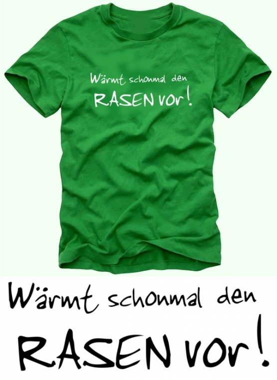 Wärmt schonmal den Rasen vor ! T-SHIRT S M L XL XXL