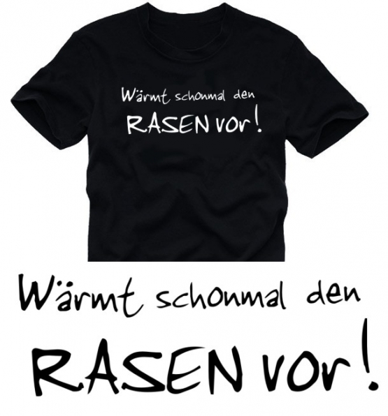 Wärmt schonmal den Rasen vor ! T-SHIRT S M L XL XXL