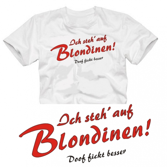 Ich steh auf Blondinen - T-SHIRT - S M L XL XXL XXXL