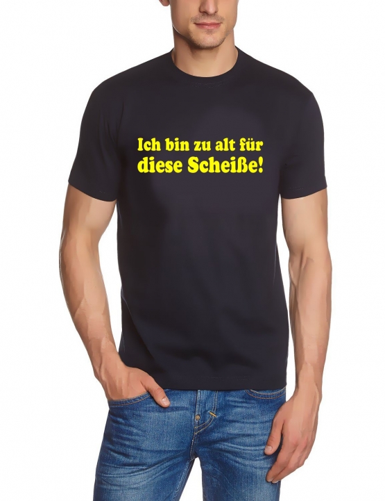 Ich bin zu alt für diese Scheiße - T-SHIRT -