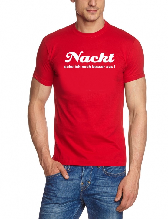 NACKT SEHE ICH NOCH BESSER AUS !  t-shirt ROT S-XXL