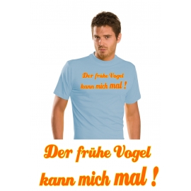 Der frühe Vogel kann mich mal ! T-SHIRT SHIRT