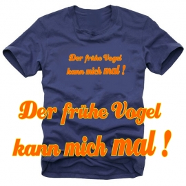 Der frühe Vogel kann mich mal ! T-SHIRT SHIRT