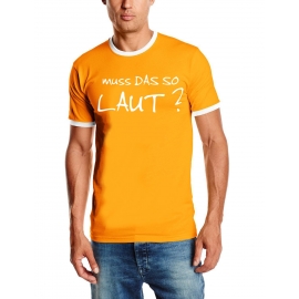 MUSS DAS SO LAUT ? Ringer T-Shirt