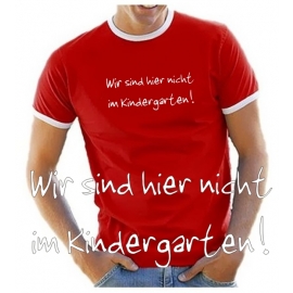 Wir sind hier nicht im Kindergarten T-SHIRT RINGER