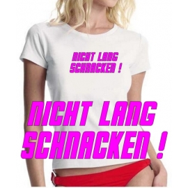 NICHT LANG SCHNACKEN ! GIRLY T-SHIRT