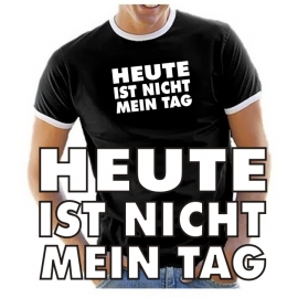 HEUTE IST NICHT MEIN TAG - T-SHIRT - NEU