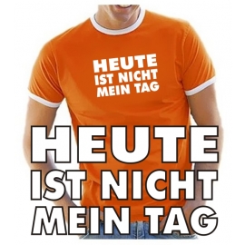 HEUTE IST NICHT MEIN TAG - T-SHIRT - NEU