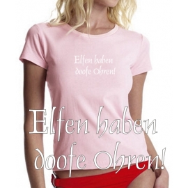 Elfen haben doofe Ohren ! GIRLY T-SHIRT shirt