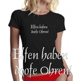 Elfen haben doofe Ohren ! GIRLY T-SHIRT shirt