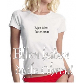 Elfen haben doofe Ohren ! GIRLY T-SHIRT shirt