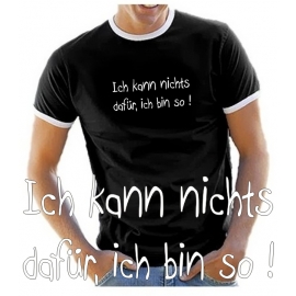 Ich kann nichts dafür, ich bin so ! T-SHIRT RINGER