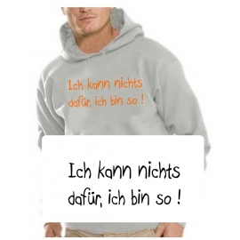 Ich kann nichts dafür, ich bin so ! HOODIE Druck Orange