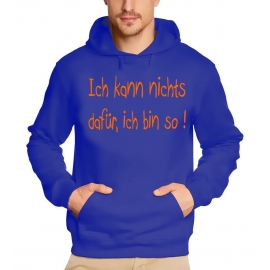 Ich kann nichts dafür, ich bin so ! HOODIE Druck Orange