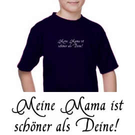 Meine Mama ist schöner als Deine ! KINDER T-SHIRT