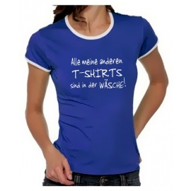 Alle meine anderen T-Shirt sind in der Wäsche - Girly Ringer T-S