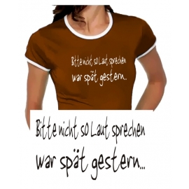 Bitte nicht so laut sprechen - war spät gestern ! Girly Ringer S