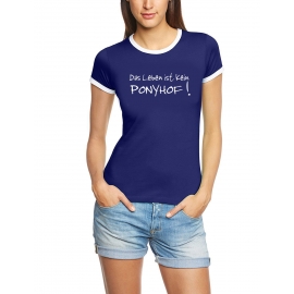 Das Leben ist kein Ponyhof ! Girly Ringer T-SHIRT