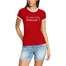 Das Leben ist kein Ponyhof ! Girly Ringer T-SHIRT