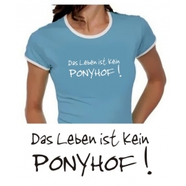 Das Leben ist kein Ponyhof ! Girly Ringer T-SHIRT