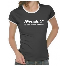 FRECH ? Ich nenne es verbal überlegen ! Girly Ringer S M L XL