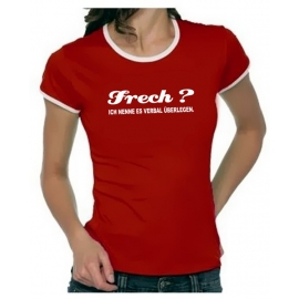 FRECH ? Ich nenne es verbal überlegen ! Girly Ringer S M L XL