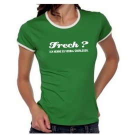 FRECH ? Ich nenne es verbal überlegen ! Girly Ringer S M L XL