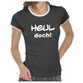 Heul doch Girly Ringer S M L XL T-SHIRT SHIRT