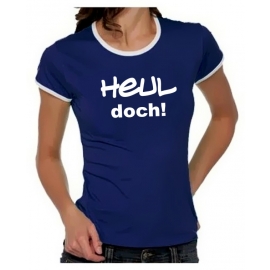 Heul doch Girly Ringer S M L XL T-SHIRT SHIRT