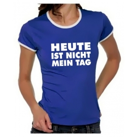 Heute ist nicht mein Tag Girly Ringer S M L XL