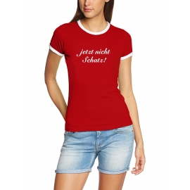 Jetzt nicht Schatz ! Girly Ringer T-Shirt